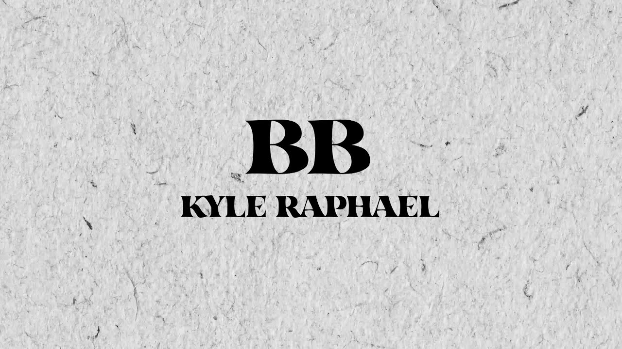 在 YouTube 上觀看「BB - Kyle Raphael (Lyric Video)」 在 YouTube 上觀看「BB - Kyle Raphael (Lyric Video)」