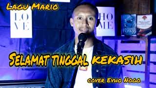 lagu Mario-Selamat Tinggal Kekasih- cover Evho Nogo