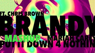 Brandy Ft. Chris Brown x Mariah Carey - Put It Down 4 Nothin’ (Mashup)