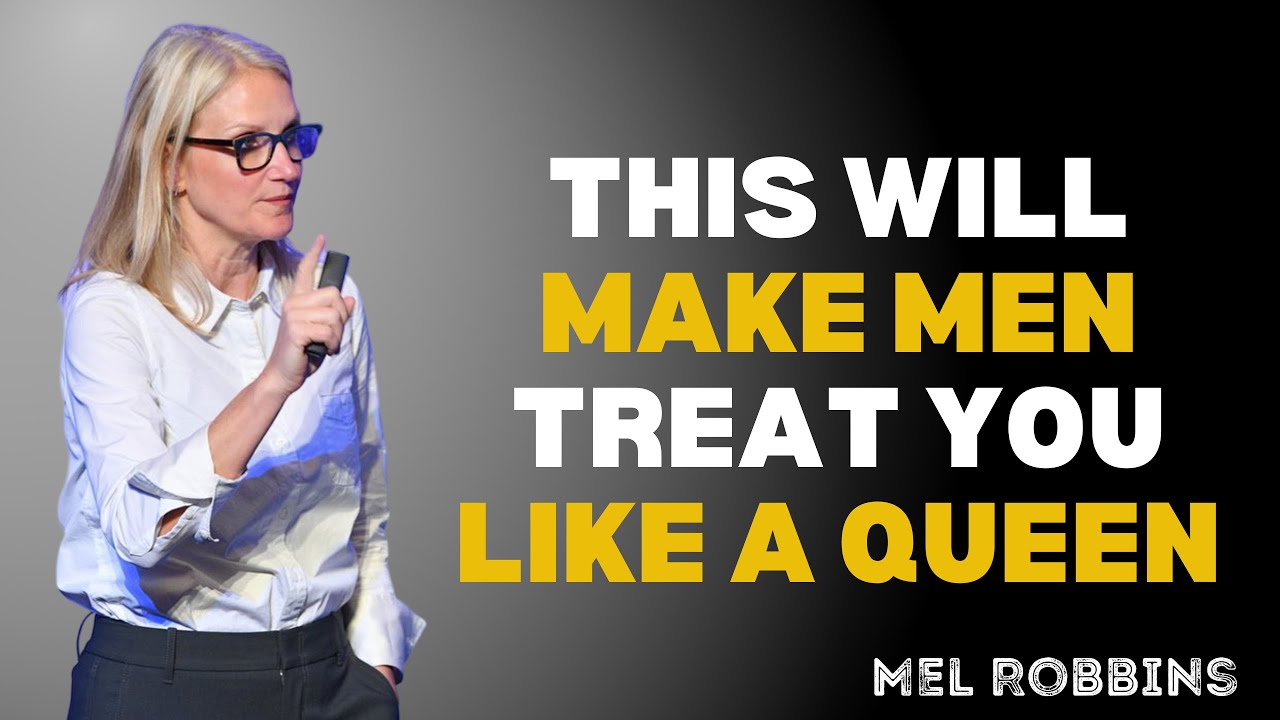 THIS WILL MAKE MEN TREAT YOU LIKE A QUEEN ||  MEL ROBBINS