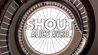 SHOUT [Alice Avril]