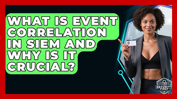 What Is Event Correlation In SIEM And Why Is It Crucial? - SecurityFirstCorp.com