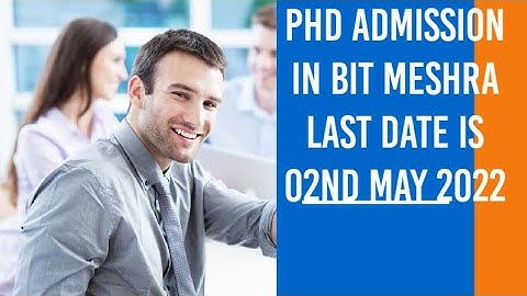 PhD admission in BIT Meshra dated 01st April to 2nd May 2022 | PhD admission 2022 | PhD in India