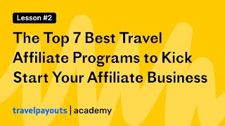 The Top 7 Best Travel Affiliate Programs to Kick Start Your Affiliate Business