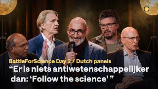 BattleForScience Day 2: Dutch panel | Featuring Mattias Desmet, Maurice de Hond, Ronald Meester &...