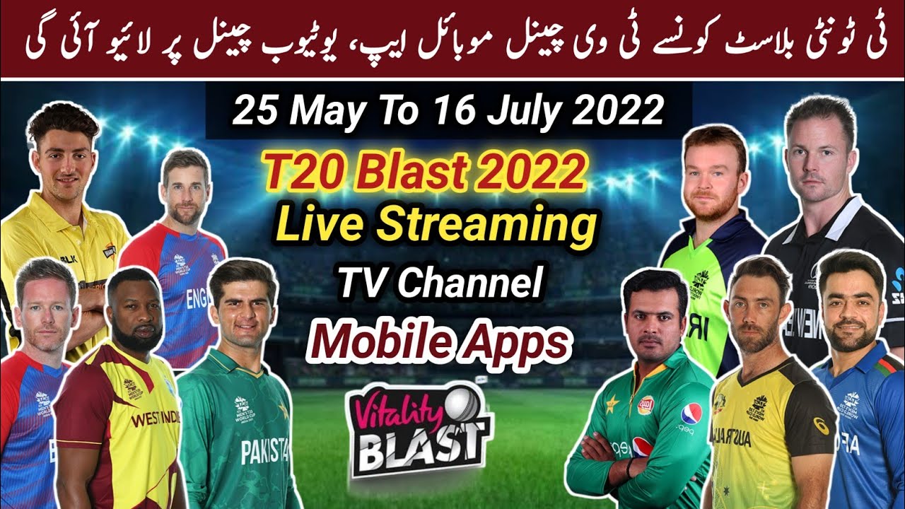 ٹی ٹونٹی بلاسٹ میں پاکستانی سٹارز کو لائیو دیکھیے T20 Blast 2022 Live Streaming TV Channel and Mobile