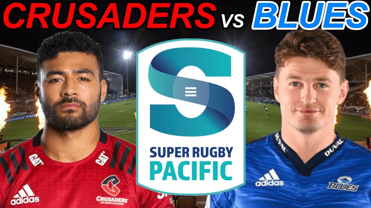 CRUSADERS vs BLUES Super Rugby Pacific 2023 Semi FINAL Live Commentary