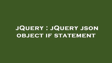 jQuery : jQuery json object if statement