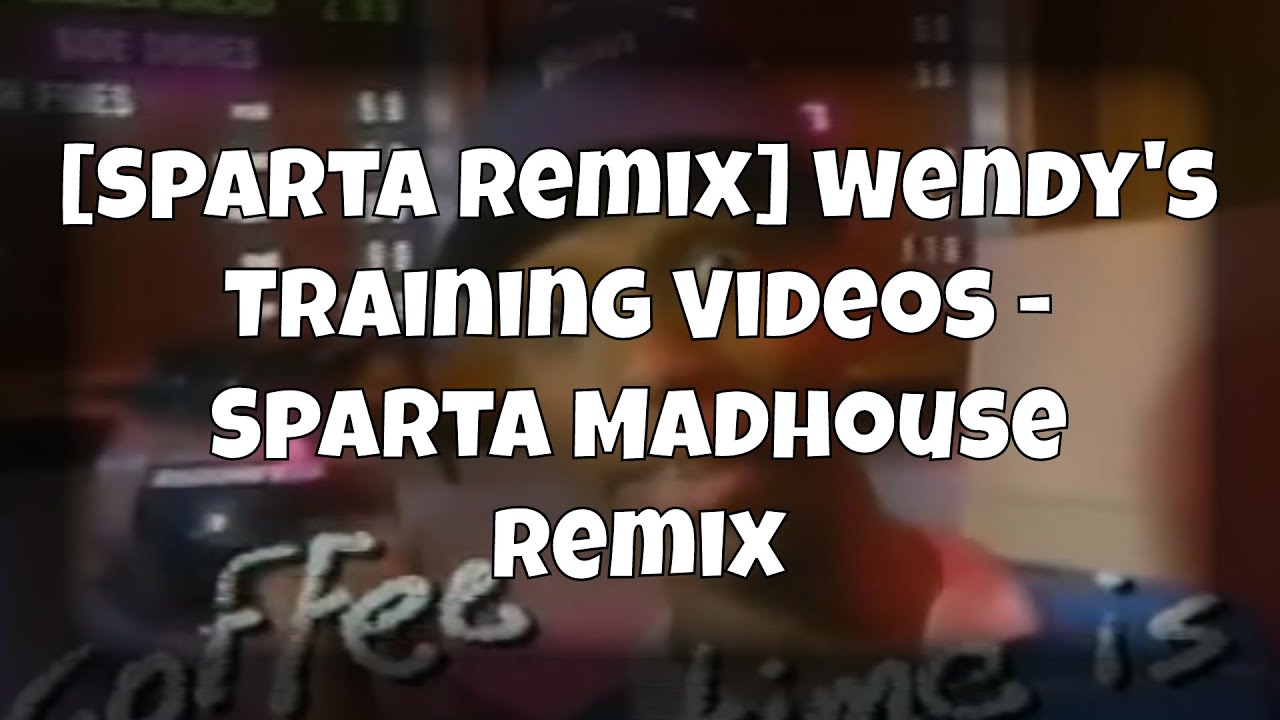 [Sparta Remix] Wendy's Training Videos - Sparta Madhouse Remix