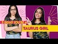 5 Signs You Are A Taurus Girl!