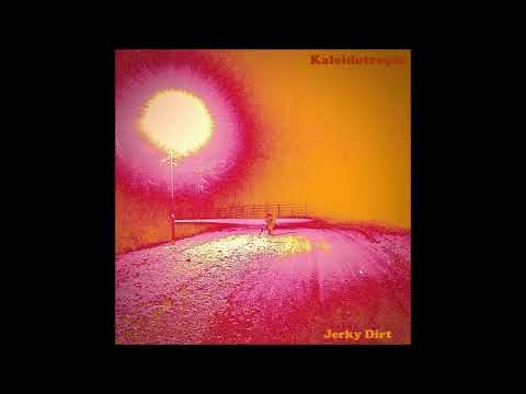 Jerky Dirt - Kaleidotropic (2019) (Full Album)