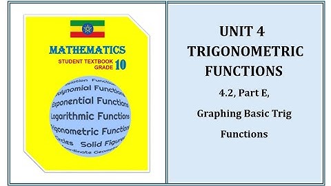 Grade 10, Unit 4.2, Part E, Graphing Basic Trig Functions