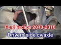 How to replace the drivers side cv axle on a 2013 ford escape