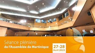 Séance Plénière de l'Assemblée de Martinique - 28  Avril 2023