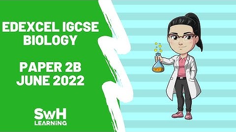 Edexcel IGCSE Biology Past Paper Walkthrough | 2B May/June 2022