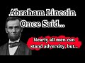 Abraham Lincoln Once Said - Motivational | Inspirational quotes