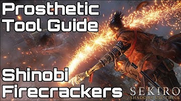 SEKIRO! Shinobi FireCrackers Prosthetic Tool Guide