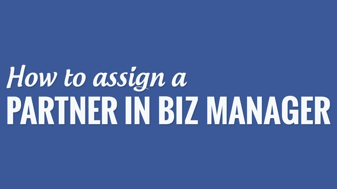 How to Assign a Partner on your Facebook Business Manager - YouTube