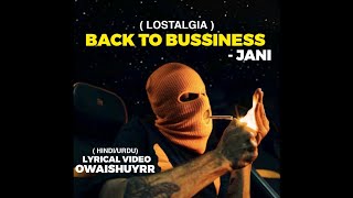 BACK TO BUSSINESS - JANI | LOSTALGIA | LYRICAL VIDEO | OWAISHUYRR