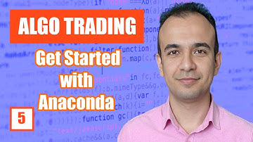 Getting Started with Anaconda- Algo Trading -- E5 --