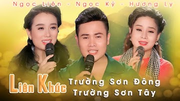 LK TRƯỜNG SƠN ĐÔNG TRƯỜNG SƠN TÂY CA SĨ, NGỌC KÝ, NGỌC LIÊN, HƯƠNG LY || NHẠC CÁCH MẠNG TUYỂN CHỌN