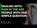 The One Question That Disarms Difficult People Instantly - Powered by PSYFI