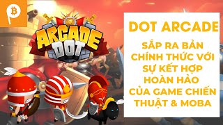 DOT ARCADE RA MẮT BẢN CHÍNH THỨC GAME CHIẾN THUẬT 