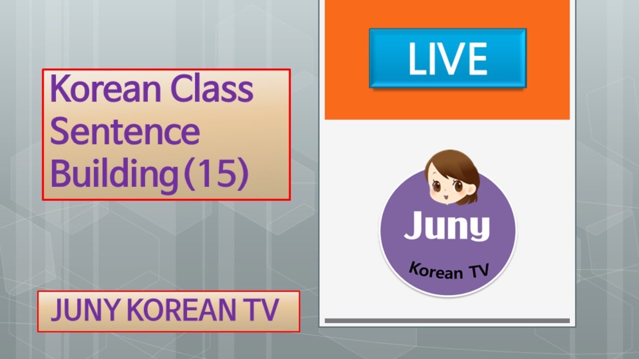 [LIVE]Korean Sentence Building(15)/Juny KoreanTV