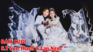 🔴TRỰC TIẾP: ĐÁM CƯỚI Ninh Dương Lan Ngọc & S.T Sơn Thạch