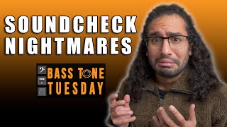 Soundcheck Nightmares | Bass Tone Tuesday