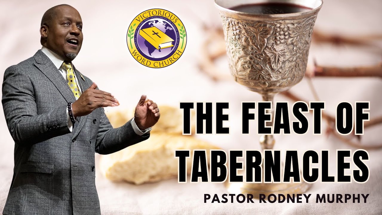 Rodney Murphy The Feast of Tabernacles | Pastor Rodney Murphy | Victorious Word ...