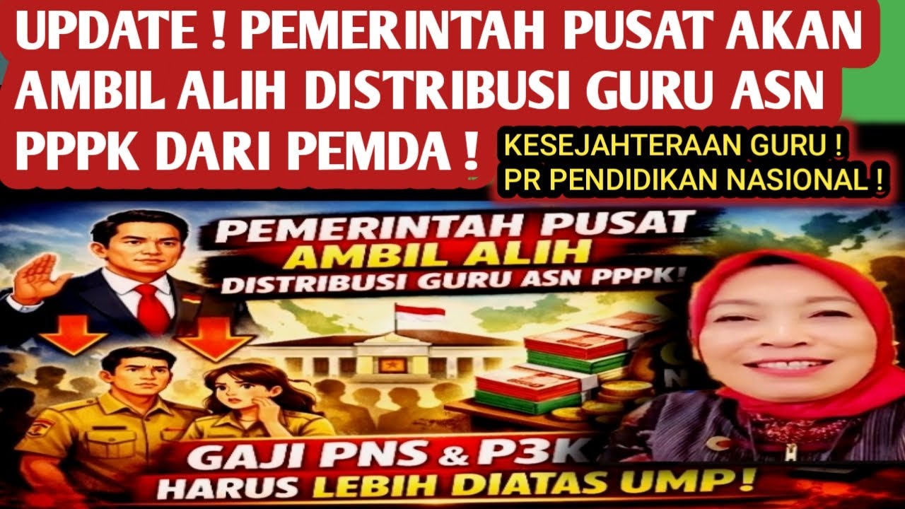 APAKAH PEMERINTAH PUSAT AKAN AMBIL ALIH DISTRIBUSI GURU ASN PPPK DARI PEMDA ? CEK INFONYA !