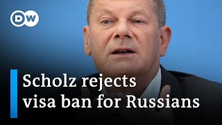 German Chancellor Scholz not keen on banning all Russians from receiving visas for the EU | DW News