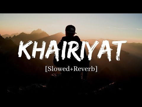 Khairiyat   Arijit Singh Sad Version Song  Slowed and Reverb Lofi Mix