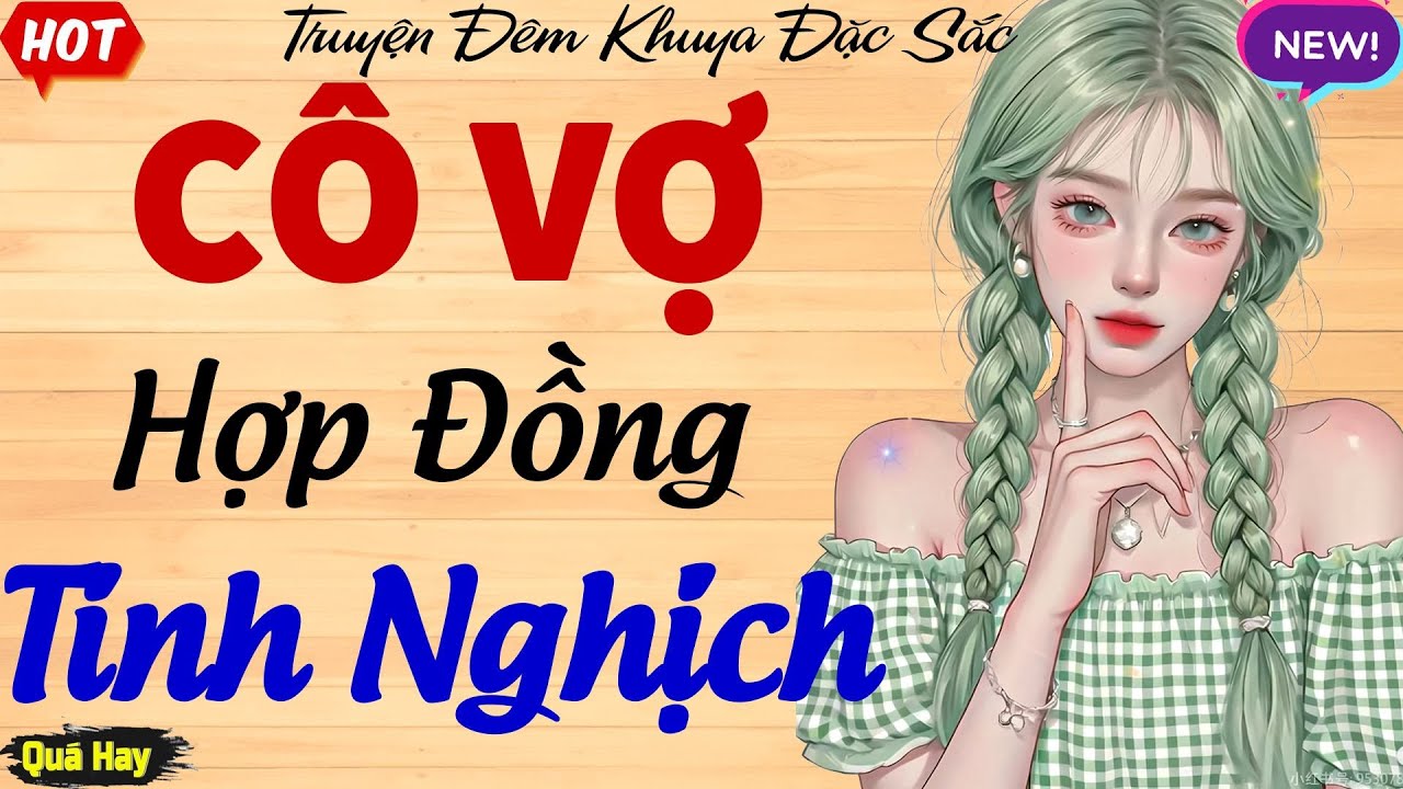Ngôn Tình Hay Nhất 2025: CÔ VỢ HỢP ĐỒNG TINH NGHỊCH - Nghe Đi Nghe Lại Vẫn Thấy Mê
