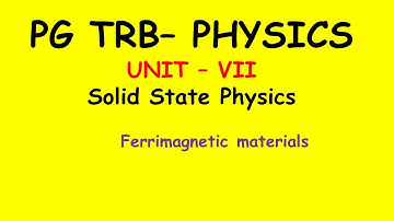 PG TRB – PHYSICS | UNIT – VII | Solid State Physics    | Ferromagnetic materials