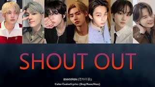 Enhypen (엔하이픈) 'Shout Out' 가사 Lyrics | Color Coded Lyrics (Eng/Rom/Han)