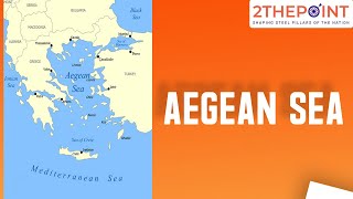 Aegean Sea, Map, Location, & Description