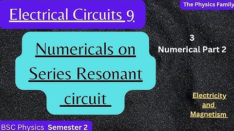 Numerical Problems on Series Resonance in LCR//circuit Series Resonant circuit Electrical Circuits