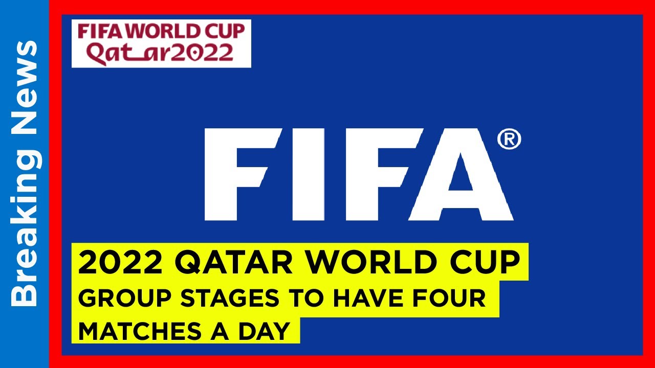 2022 Qatar World Cup group stages to have four matches a day - YouTube