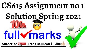 CS615 Assignment no 1 Solution Spring 2021 | Must Watch