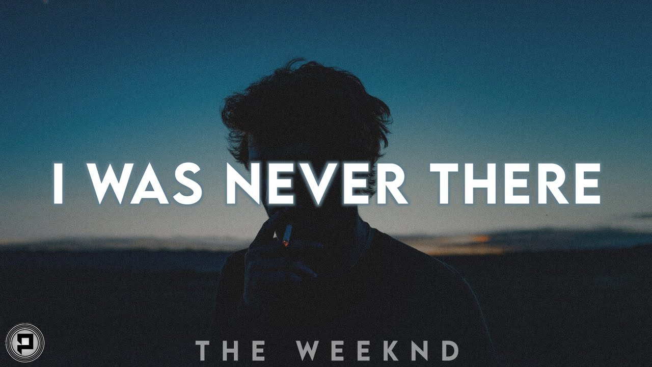 The Weeknd I Was Never There Tekst The Weeknd - I Was Never There (Lyric Video) - YouTube
