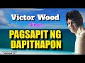PAGSAPIT NG DAPITHAPON - Victor Wood (with Lyrics)