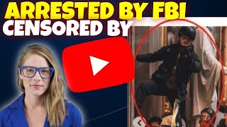 Arrested by the FBI, Censored by YouTube