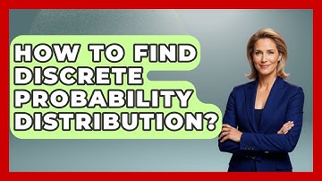 How To Find Discrete Probability Distribution? - The Friendly Statistician