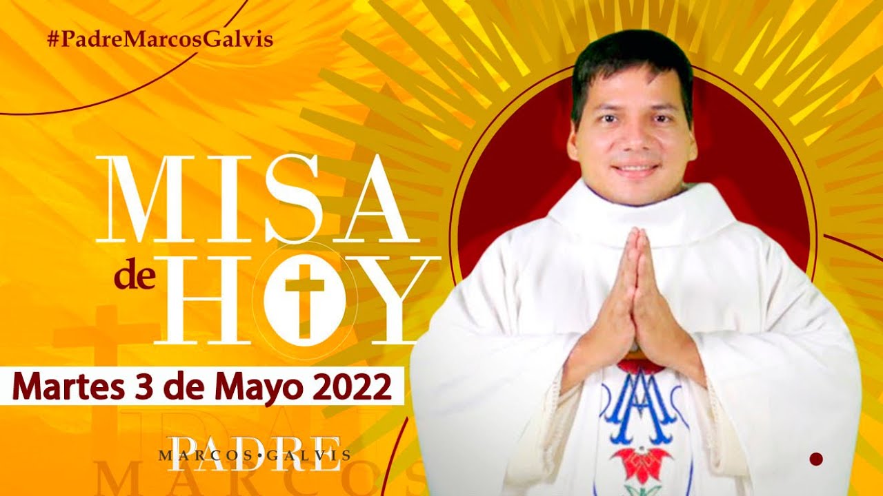 Misa de hoy Martes 3 de Mayo 2022 con el Padre Marcos Galvis - YouTube