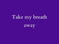 Berlin - Take My Breath Away (lyrics)