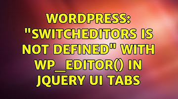 Wordpress: "switchEditors is not defined" with wp_editor() in jQuery UI tabs