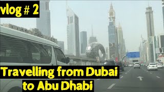 Dubai to Abu Dhabi || vlo No 2 || Travel from Al faqqa dubai to Abu Dhabi | vlog # 2
