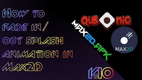 [Max2D Tutorial]: How to add "Fade In/Out" effect in splash scene